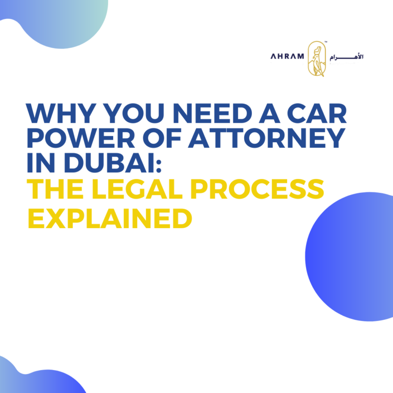 Why You Need a Car Power of Attorney in Dubai: The Legal Process Explained