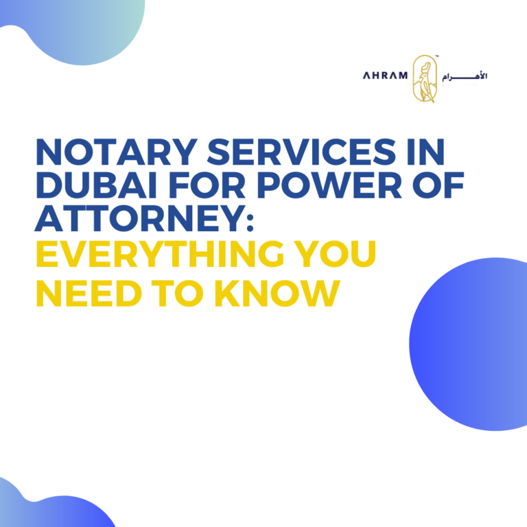 Notary Services in Dubai for Power of Attorney: Everything You Need to Know